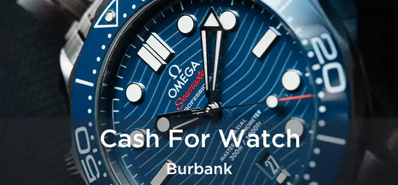 Cash For Watch Burbank