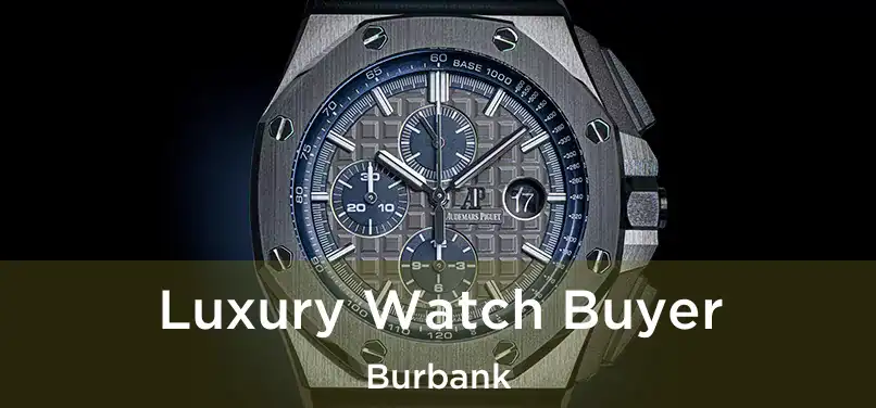 Luxury Watch Buyer Burbank