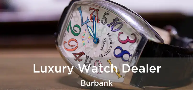 Luxury Watch Dealer Burbank