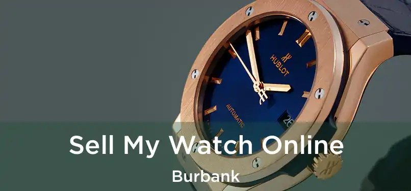 Sell My Watch Online Burbank