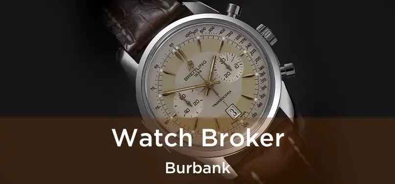 Watch Broker Burbank