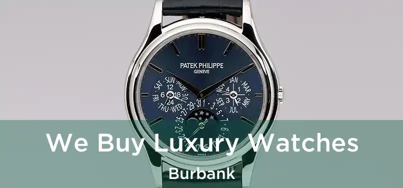 We Buy Luxury Watches Burbank